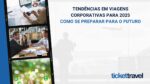 tendencias viagens corporativas em 2025